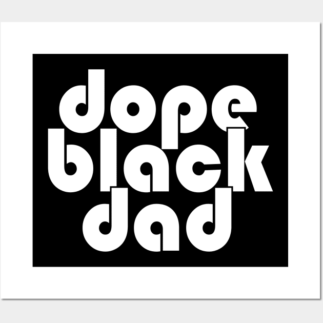 Dope Black Dad Wall Art by UrbanLifeApparel